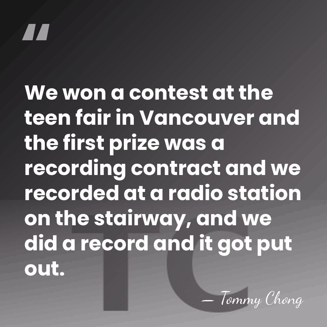 We won a contest at the teen fair in Vancouver and the&hellip; - Tommy Chong