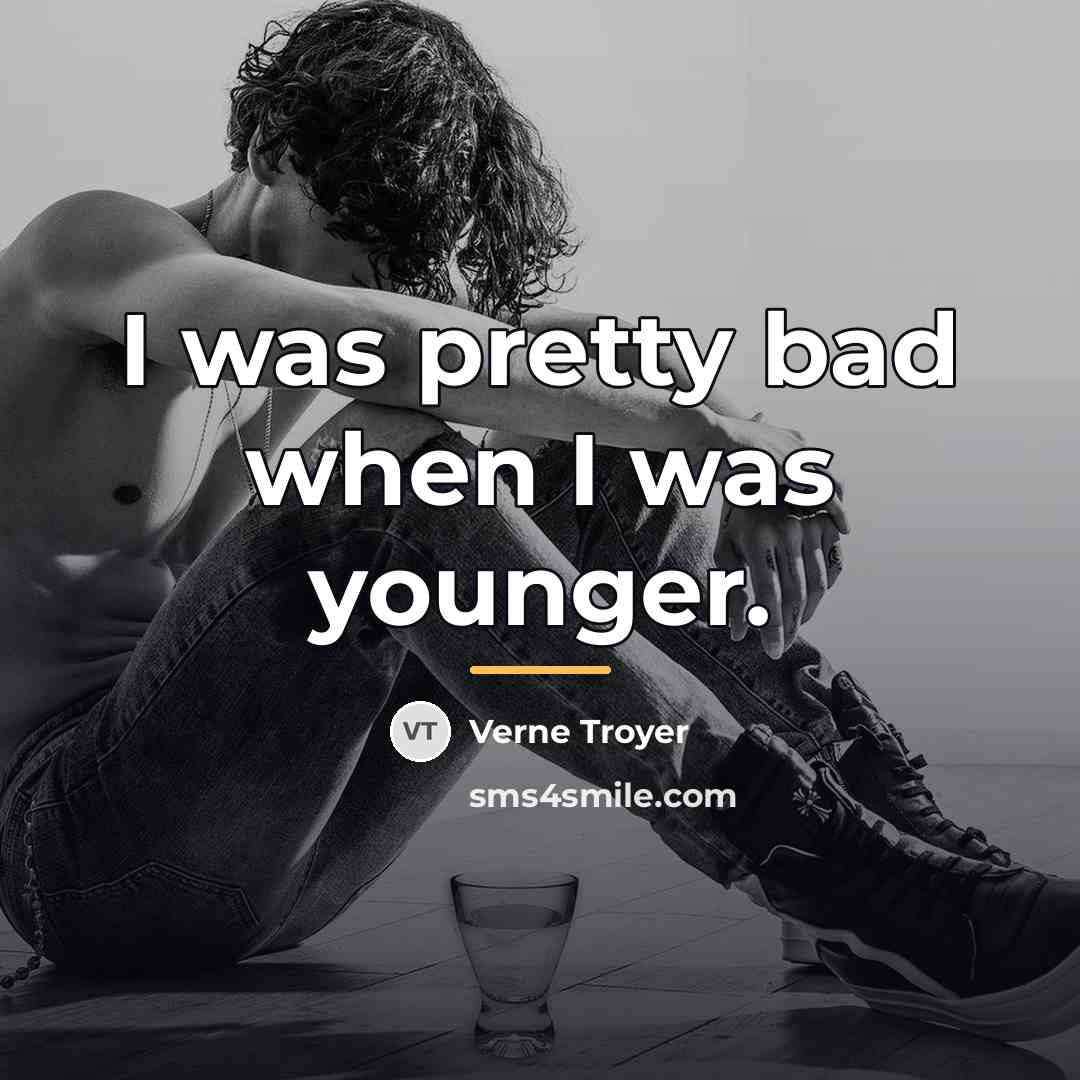 “I was pretty bad when I was younger.…” quote by Verne Troyer