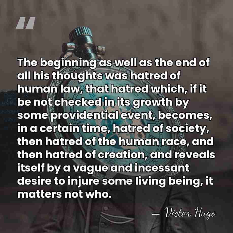 The beginning as well as the end of all his thoughts was&hellip; - Victor Hugo