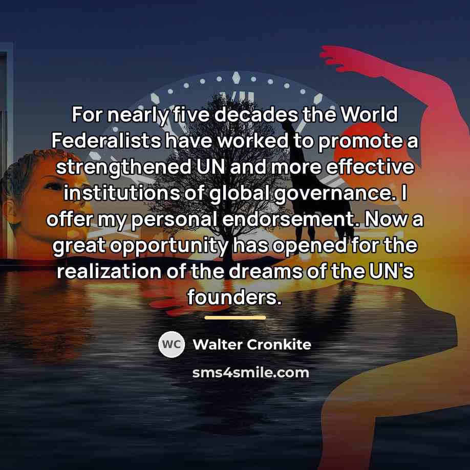 “For nearly five decades the World Federalists have worked to…” quote by Walter Cronkite