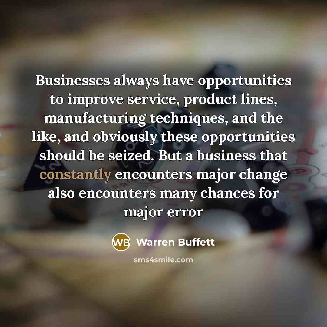 “Businesses always have opportunities to improve service, product lines, manufacturing…” quote by Warren Buffett