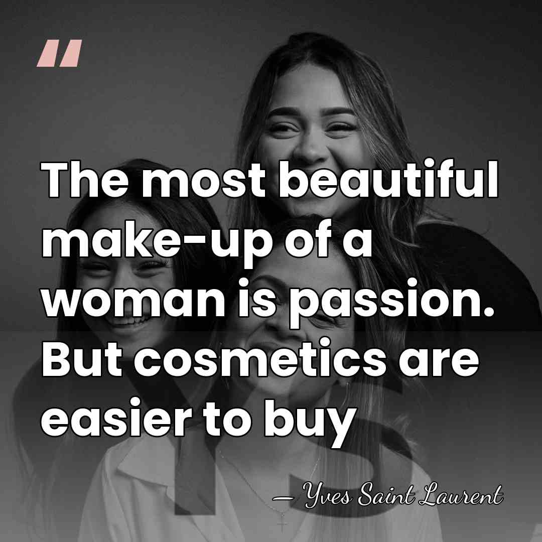 The most beautiful make-up of a woman is passion. But cosmetics are&hellip; - Yves Saint Laurent