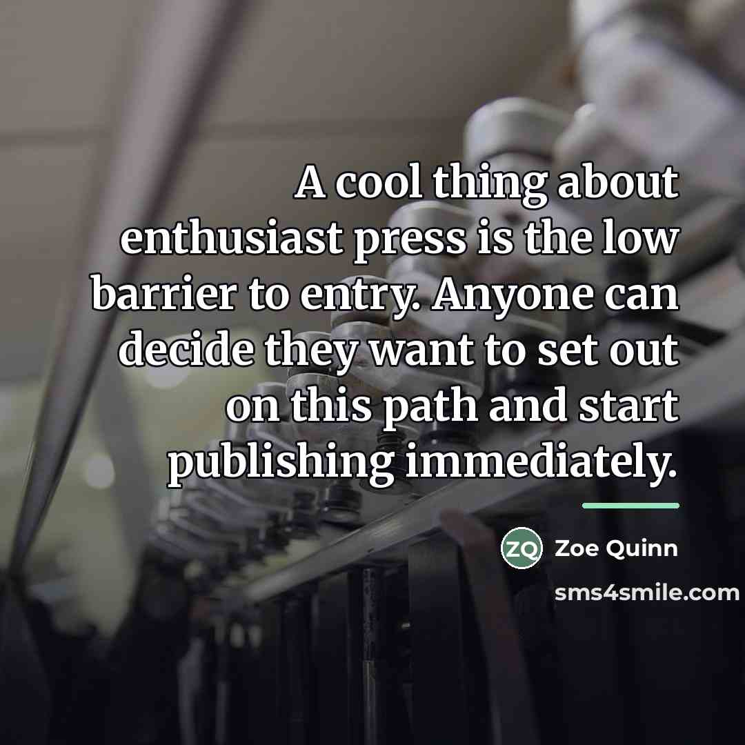 “A cool thing about enthusiast press is the low barrier…” quote by Zoe Quinn
