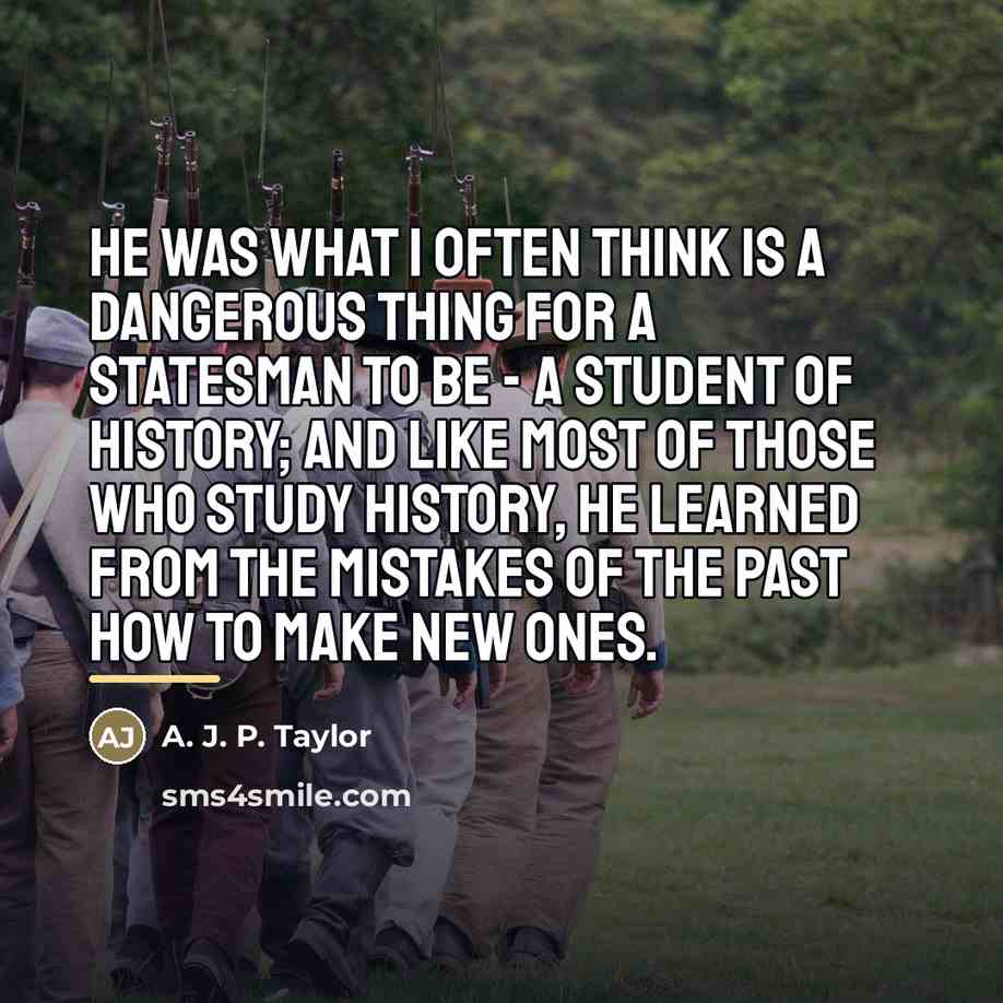 “He was what I often think is a dangerous thing…” quote by A. J. P. Taylor