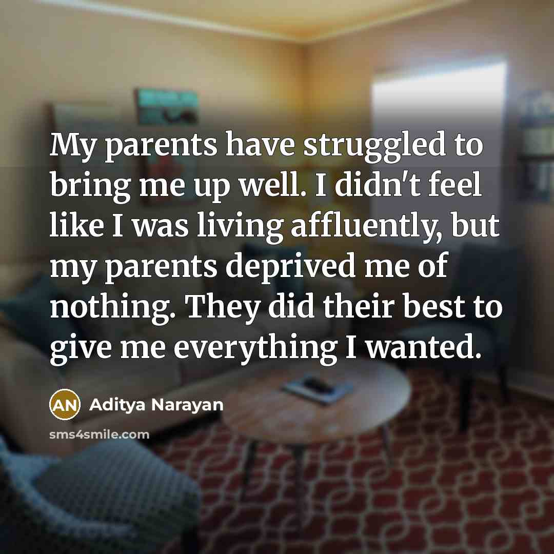 “My parents have struggled to bring me up well. I…” quote by Aditya Narayan