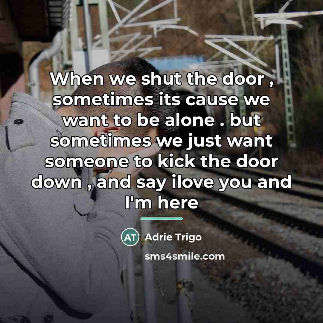 “When we shut the door , sometimes its cause we…” quote by Adrie Trigo
