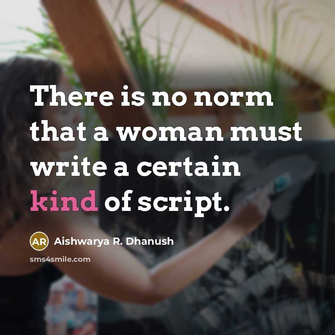 “There is no norm that a woman must write a…” quote by Aishwarya R. Dhanush
