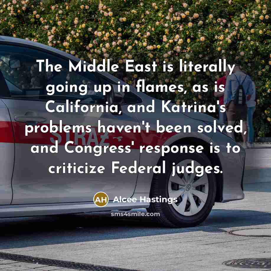 “The Middle East is literally going up in flames, as…” quote by Alcee Hastings