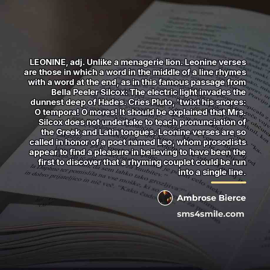 “LEONINE, adj. Unlike a menagerie lion. Leonine verses are those…” quote by Ambrose Bierce