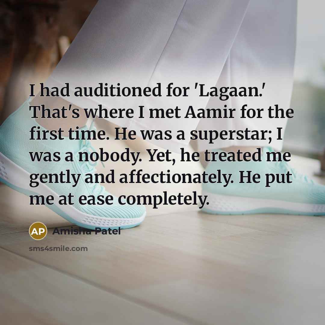 “I had auditioned for 'Lagaan.' That's where I met Aamir…” quote by Amisha Patel