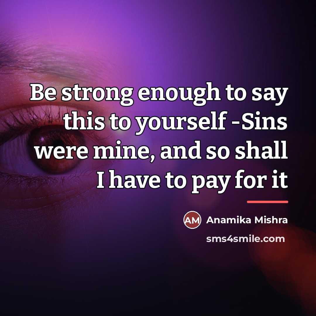 “Be strong enough to say this to yourself -Sins were…” quote by Anamika Mishra