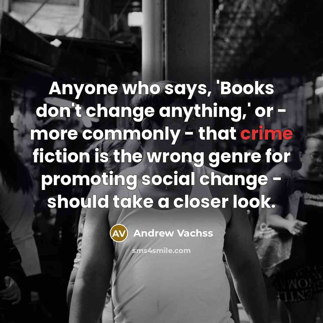 “Anyone who says, 'Books don't change anything,' or - more…” quote by Andrew Vachss