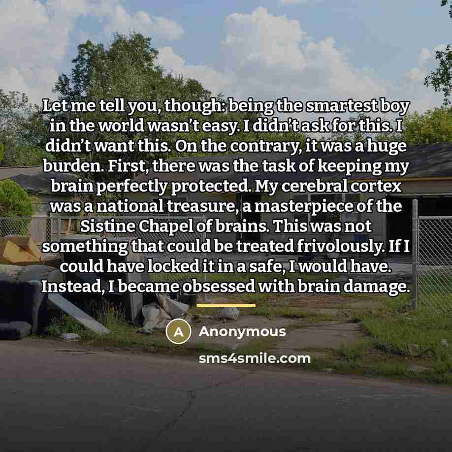 “Let me tell you, though: being the smartest boy in…” quote by Anonymous