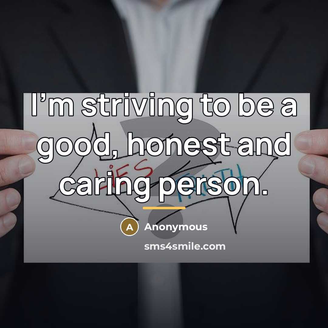 “I'm striving to be a good, honest and caring person.…” quote by Anonymous
