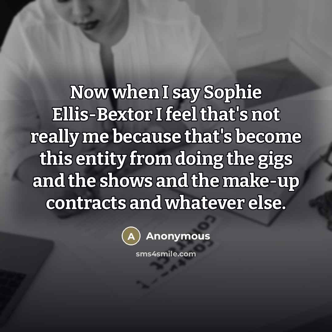 “Now when I say Sophie Ellis-Bextor I feel that's not…” quote by Anonymous