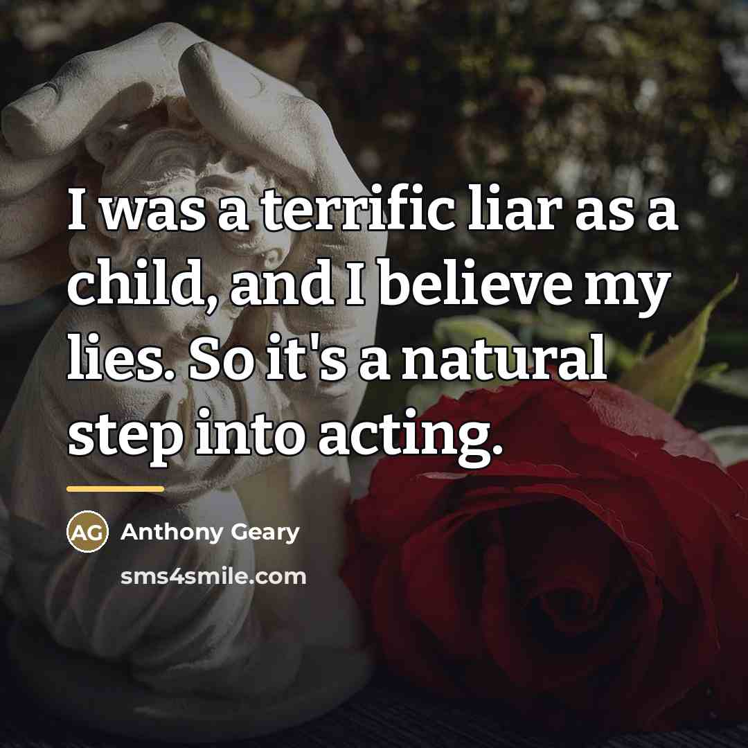 “I was a terrific liar as a child, and I…” quote by Anthony Geary