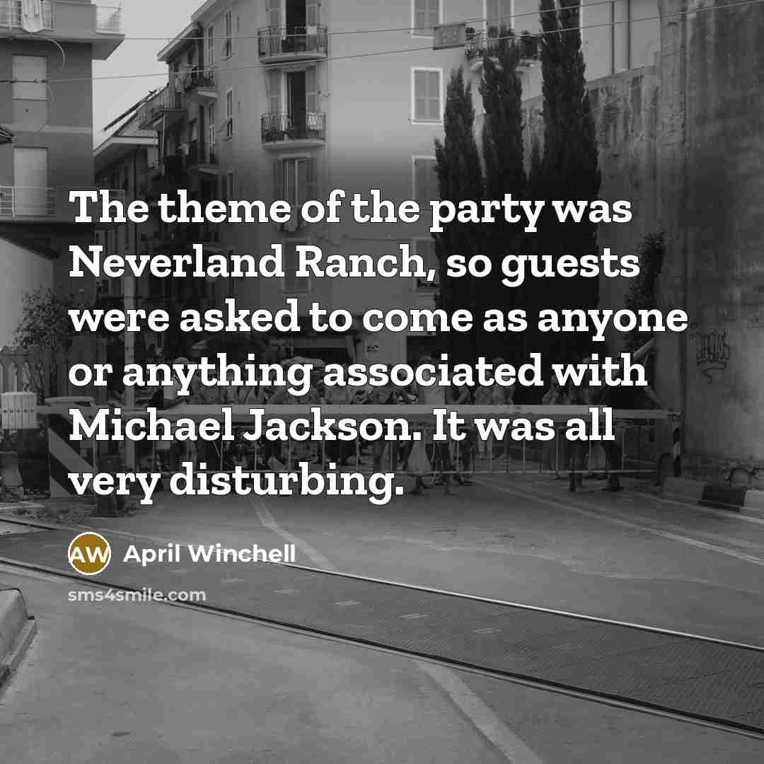 “The theme of the party was Neverland Ranch, so guests…” quote by April Winchell