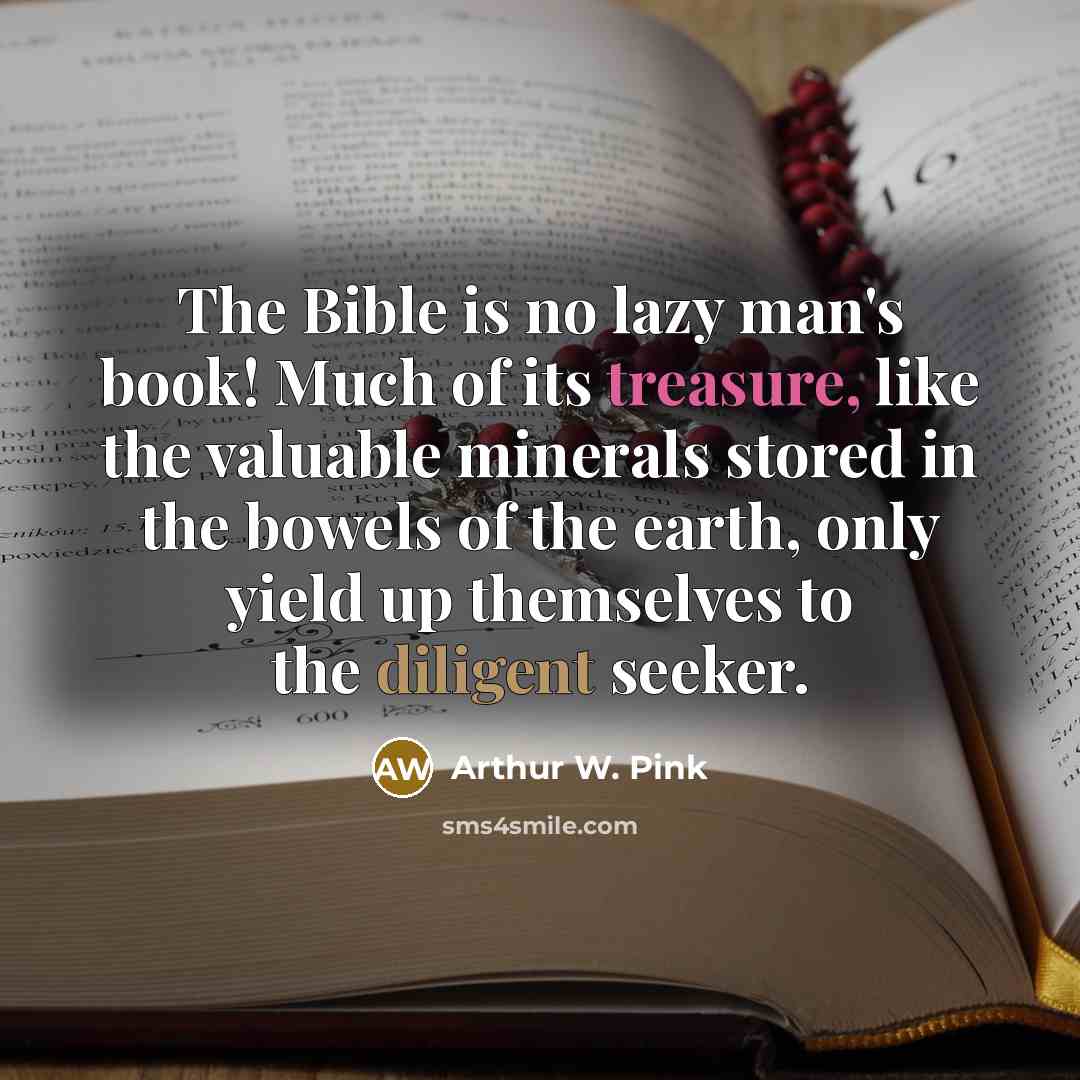 “The Bible is no lazy man's book! Much of its…” quote by Arthur W. Pink