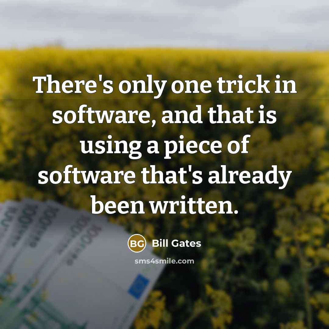 “There's only one trick in software, and that is using…” quote by Bill Gates
