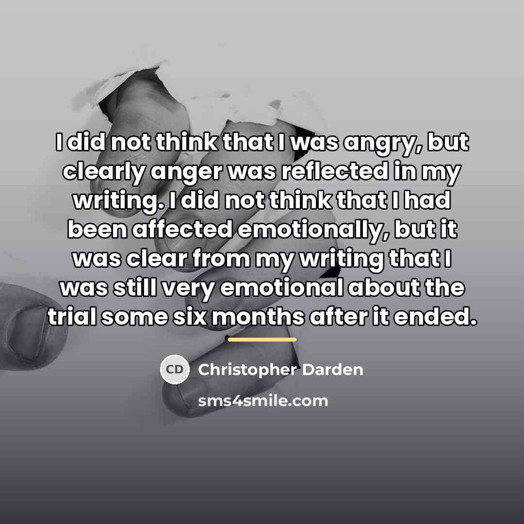 “I did not think that I was angry, but clearly…” quote by Christopher Darden