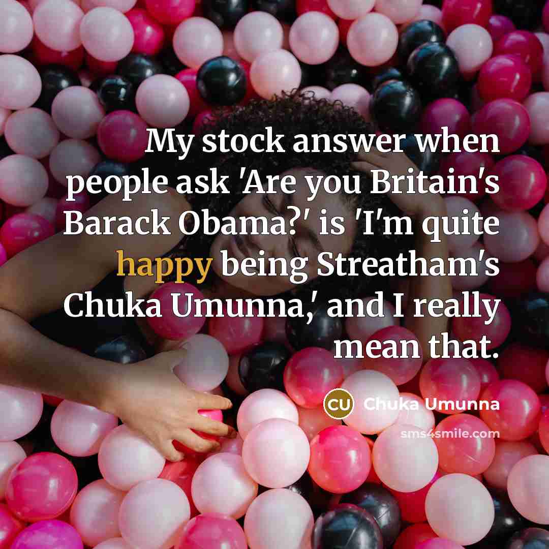 “My stock answer when people ask 'Are you Britain's Barack…” quote by Chuka Umunna