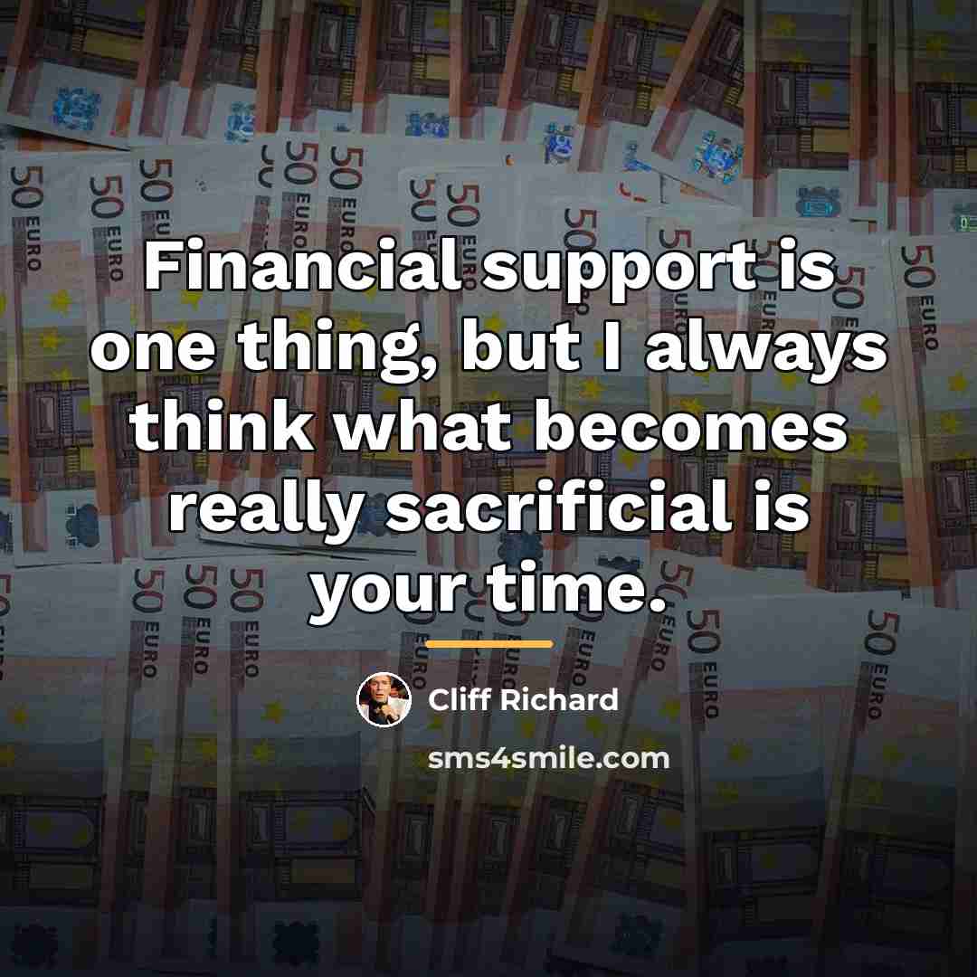 “Financial support is one thing, but I always think what…” quote by Cliff Richard