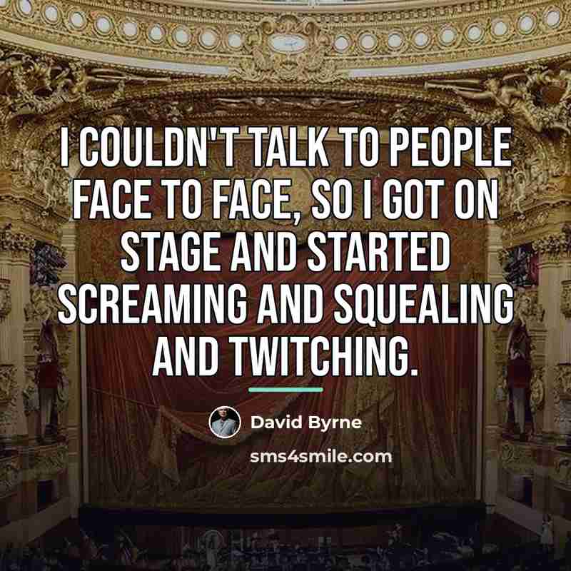 “I couldn't talk to people face to face, so I…” quote by David Byrne