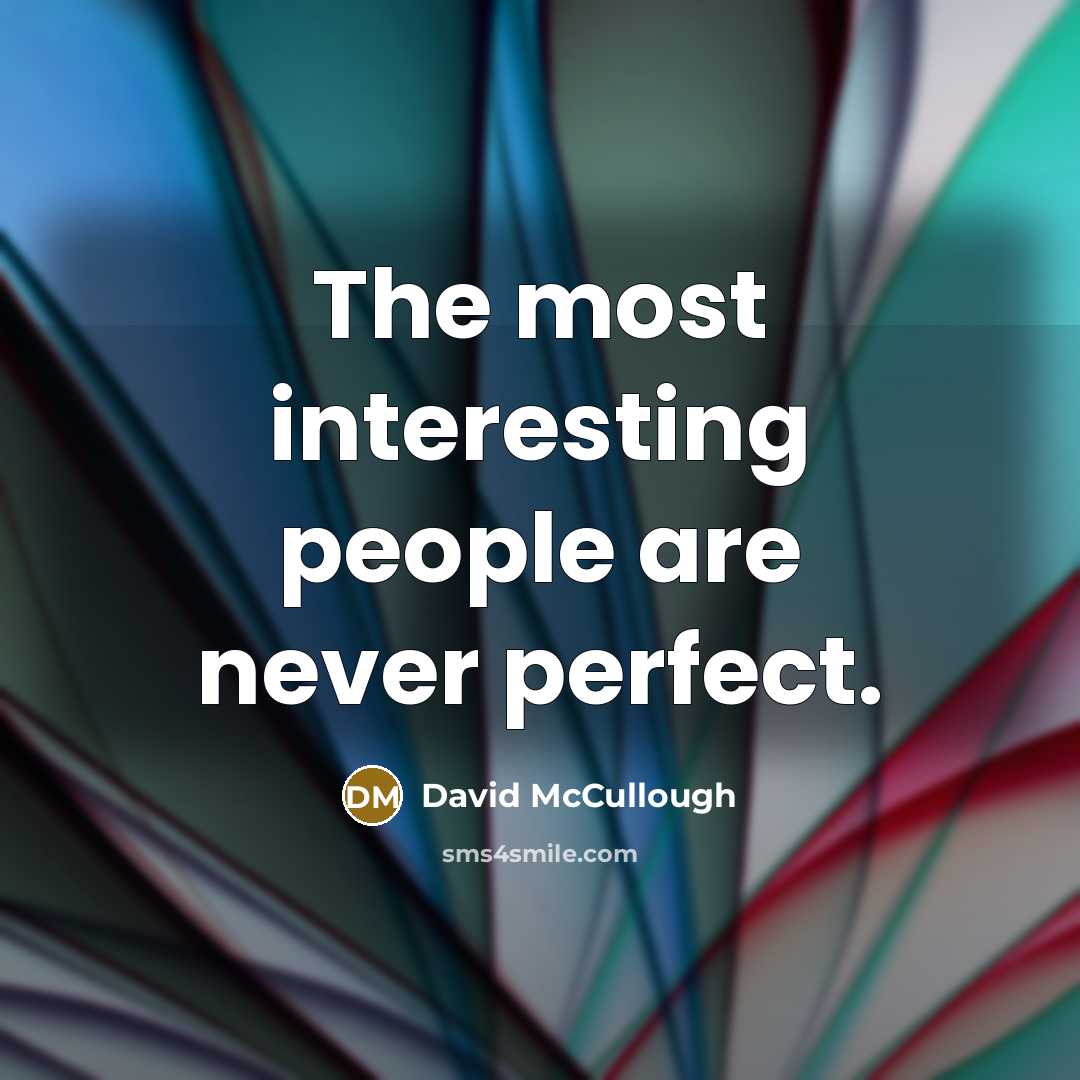 “The most interesting people are never perfect.…” quote by David McCullough