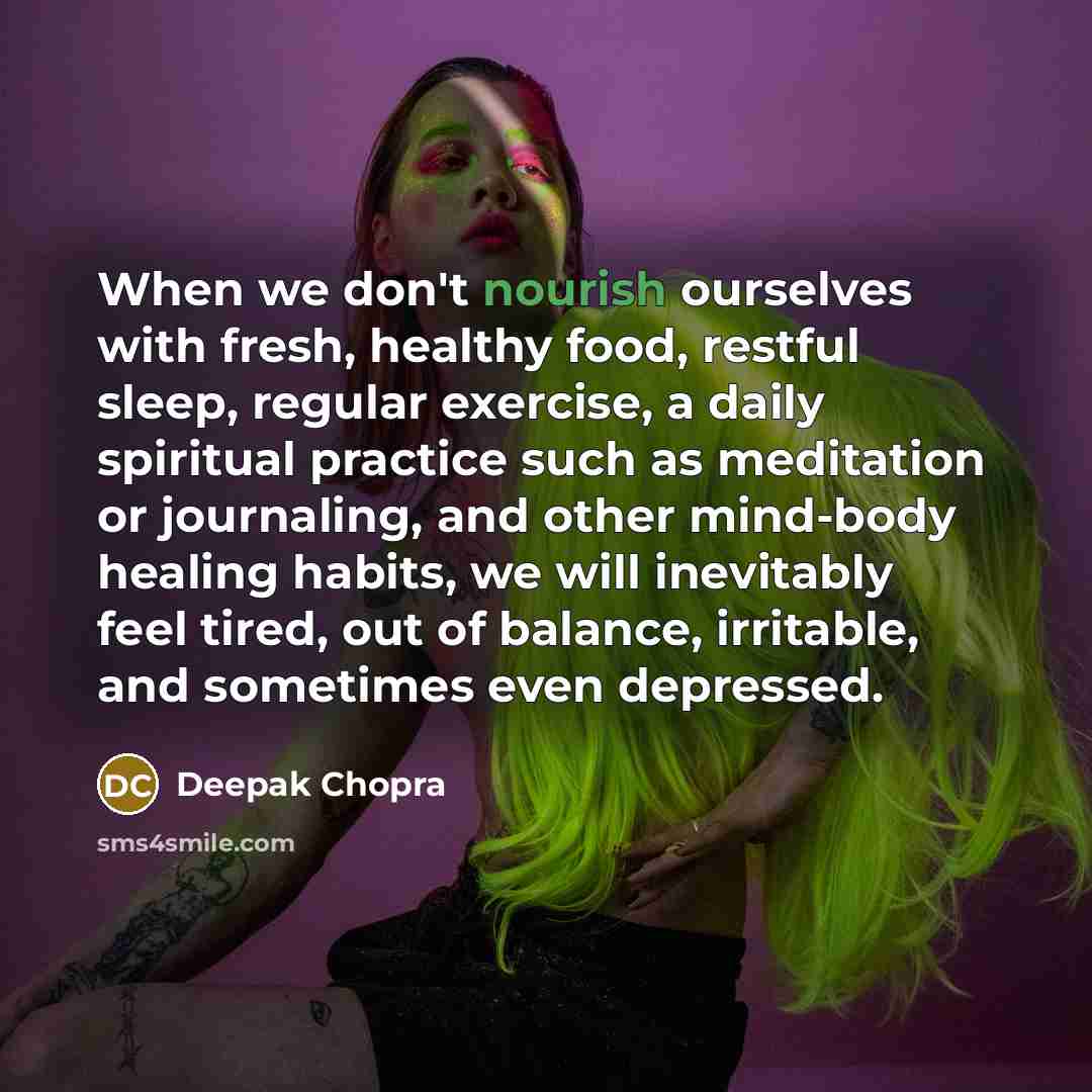 “When we don't nourish ourselves with fresh, healthy food, restful…” quote by Deepak Chopra