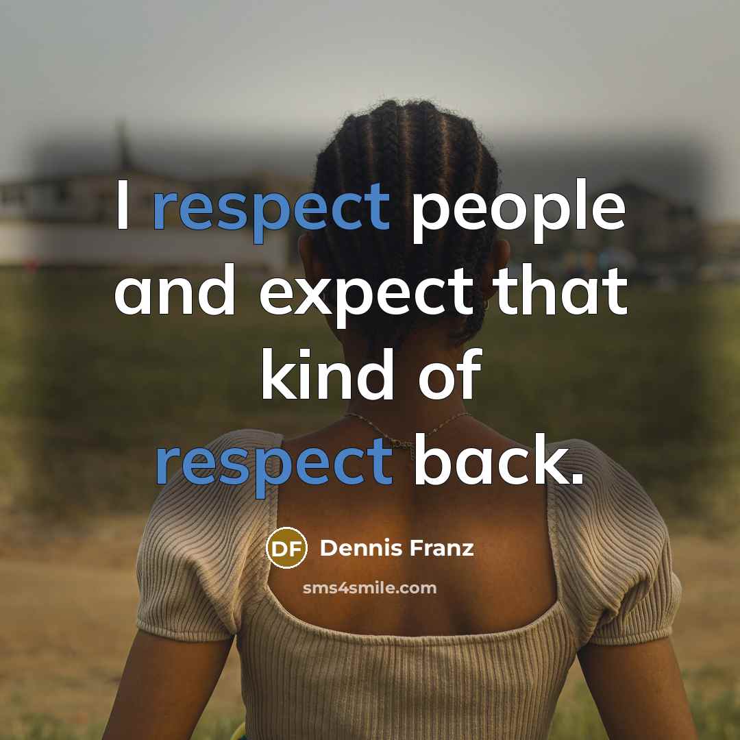 “I respect people and expect that kind of respect back.…” quote by Dennis Franz