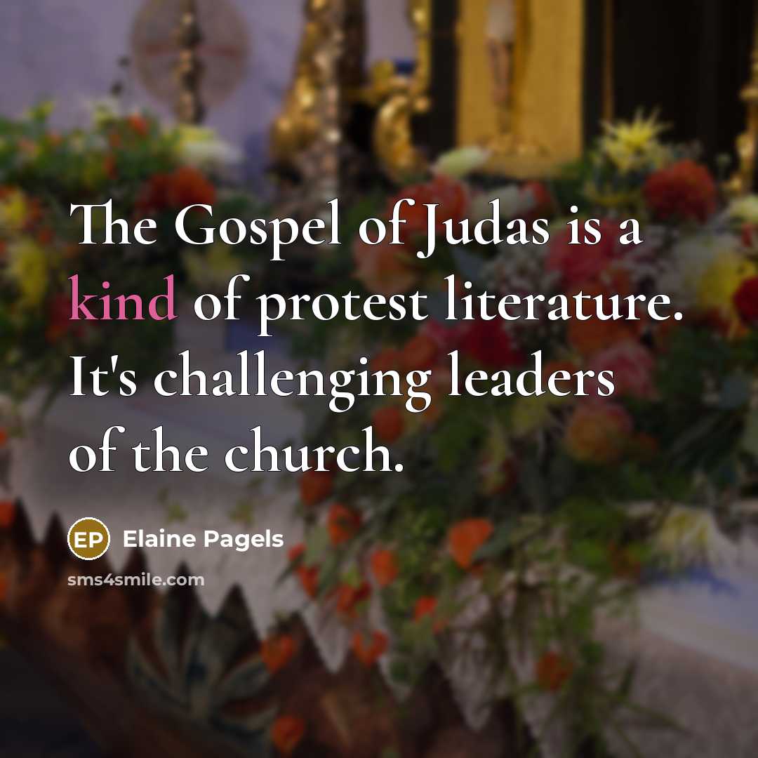 “The Gospel of Judas is a kind of protest literature.…” quote by Elaine Pagels
