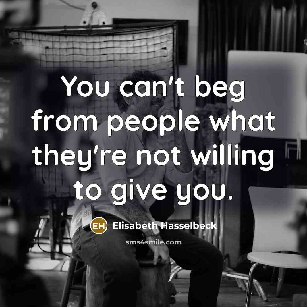 “You can't beg from people what they're not willing to…” quote by Elisabeth Hasselbeck