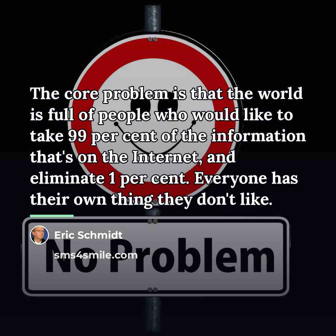 “The core problem is that the world is full of…” quote by Eric Schmidt