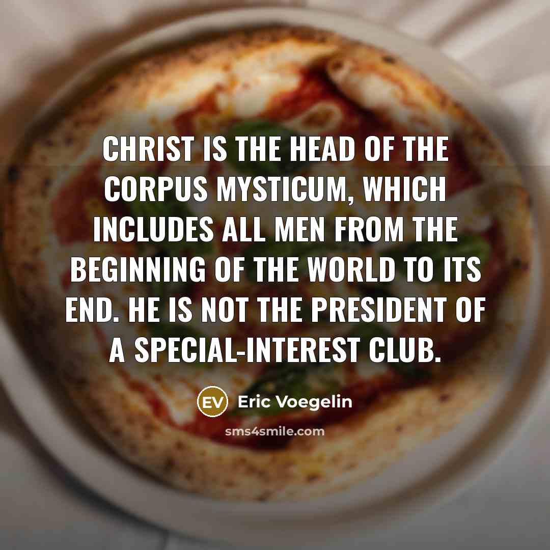 “Christ is the head of the corpus mysticum, which includes…” quote by Eric Voegelin