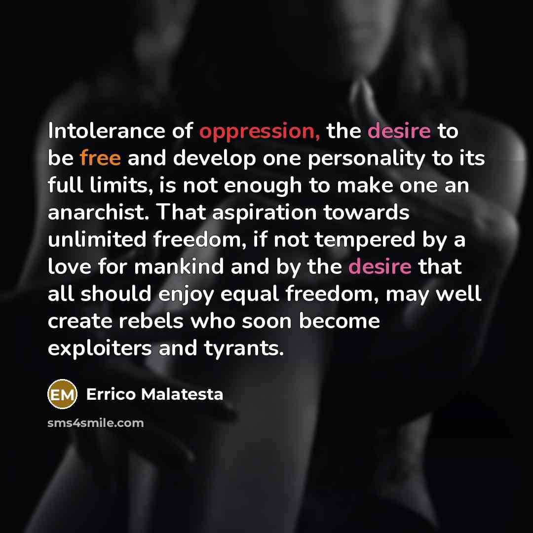 “Intolerance of oppression, the desire to be free and develop…” quote by Errico Malatesta