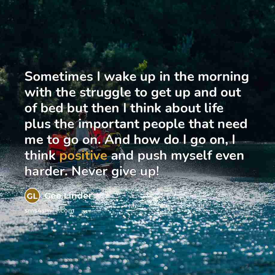 “Sometimes I wake up in the morning with the struggle…” quote by Gee Linder