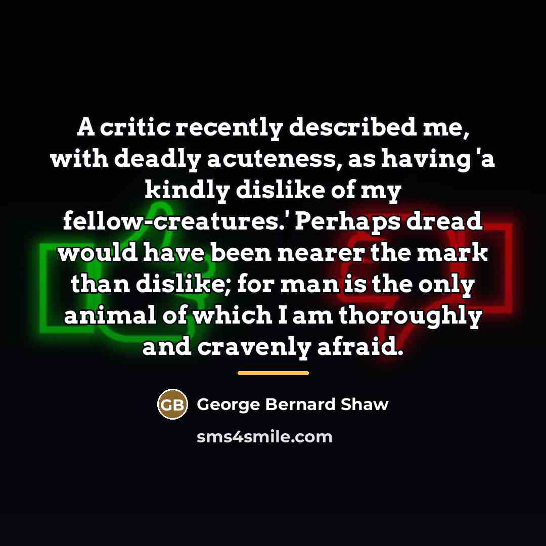“A critic recently described me, with deadly acuteness, as having…” quote by George Bernard Shaw