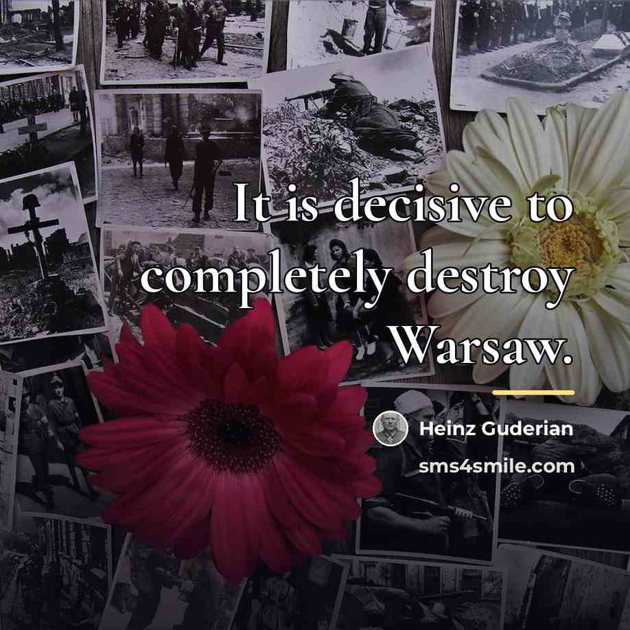 “It is decisive to completely destroy Warsaw.…” quote by Heinz Guderian