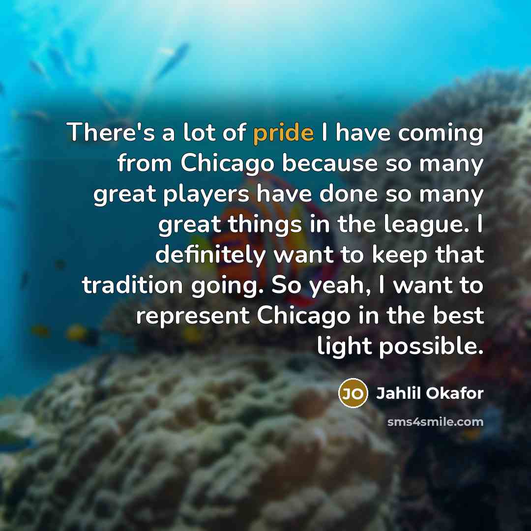 “There's a lot of pride I have coming from Chicago…” quote by Jahlil Okafor
