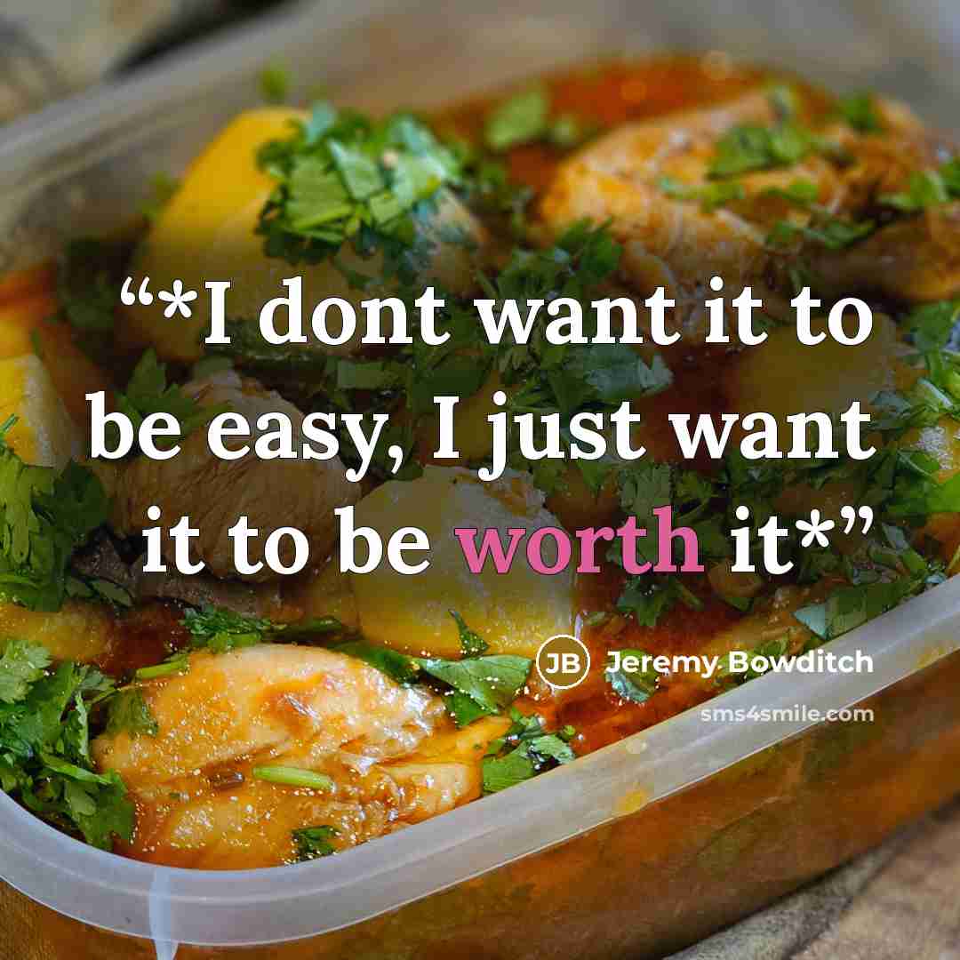 “*I dont want it to be easy, I just want it to be worth it*” quote by Jeremy Bowditch