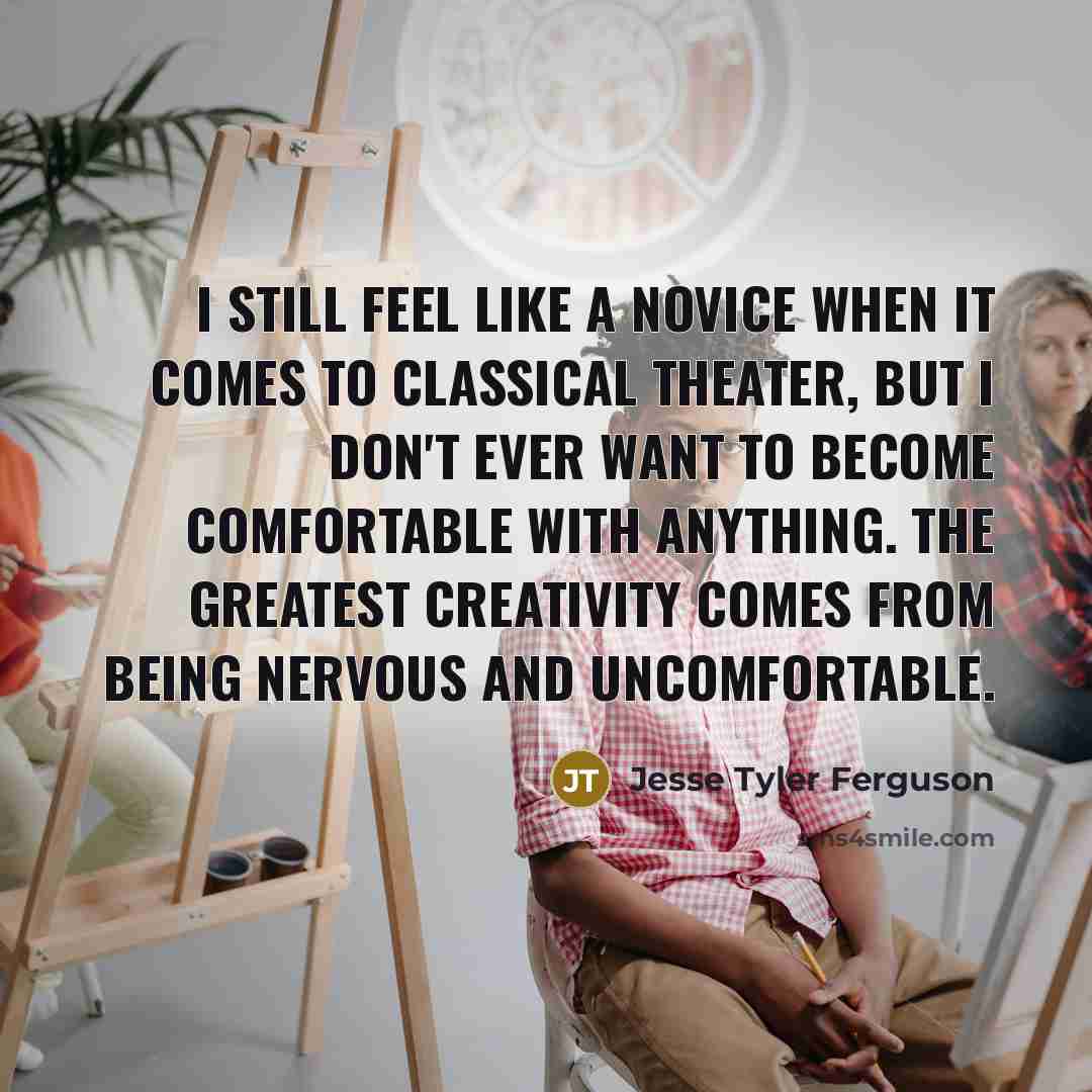 “I still feel like a novice when it comes to…” quote by Jesse Tyler Ferguson