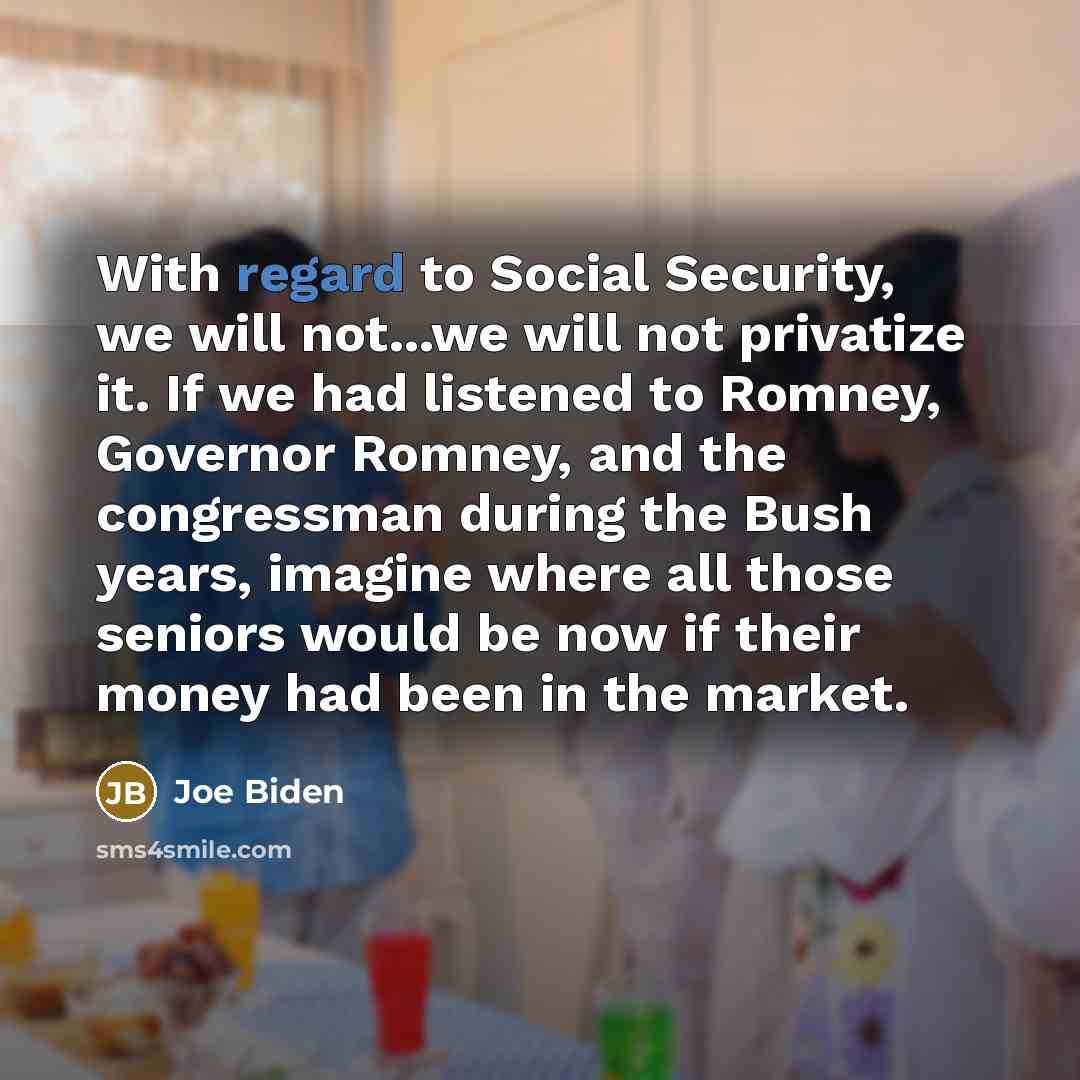 “With regard to Social Security, we will not...we will not…” quote by Joe Biden