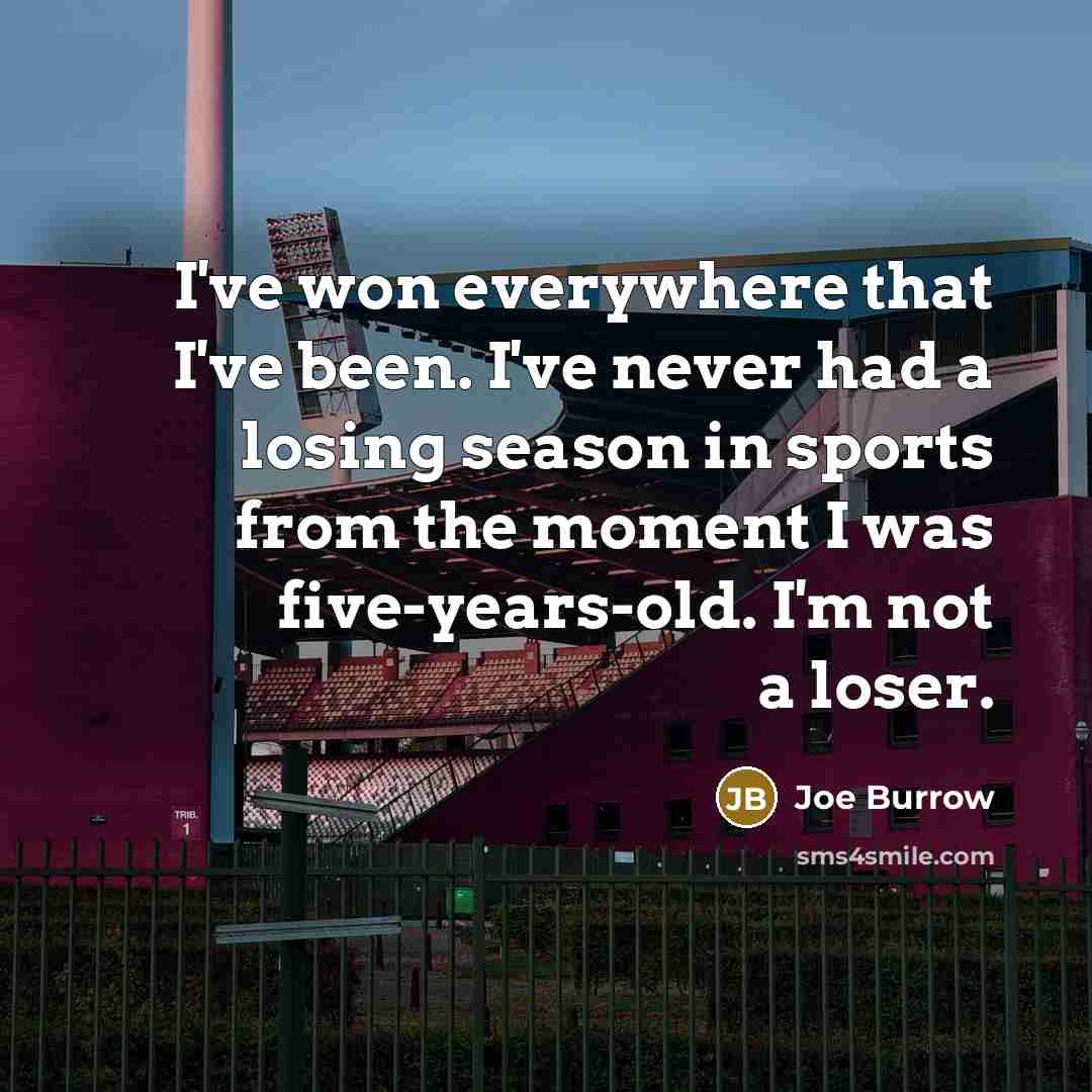 “I've won everywhere that I've been. I've never had a…” quote by Joe Burrow