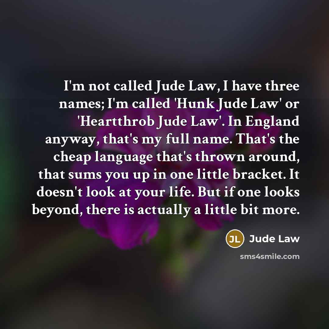 “I'm not called Jude Law, I have three names; I'm…” quote by Jude Law