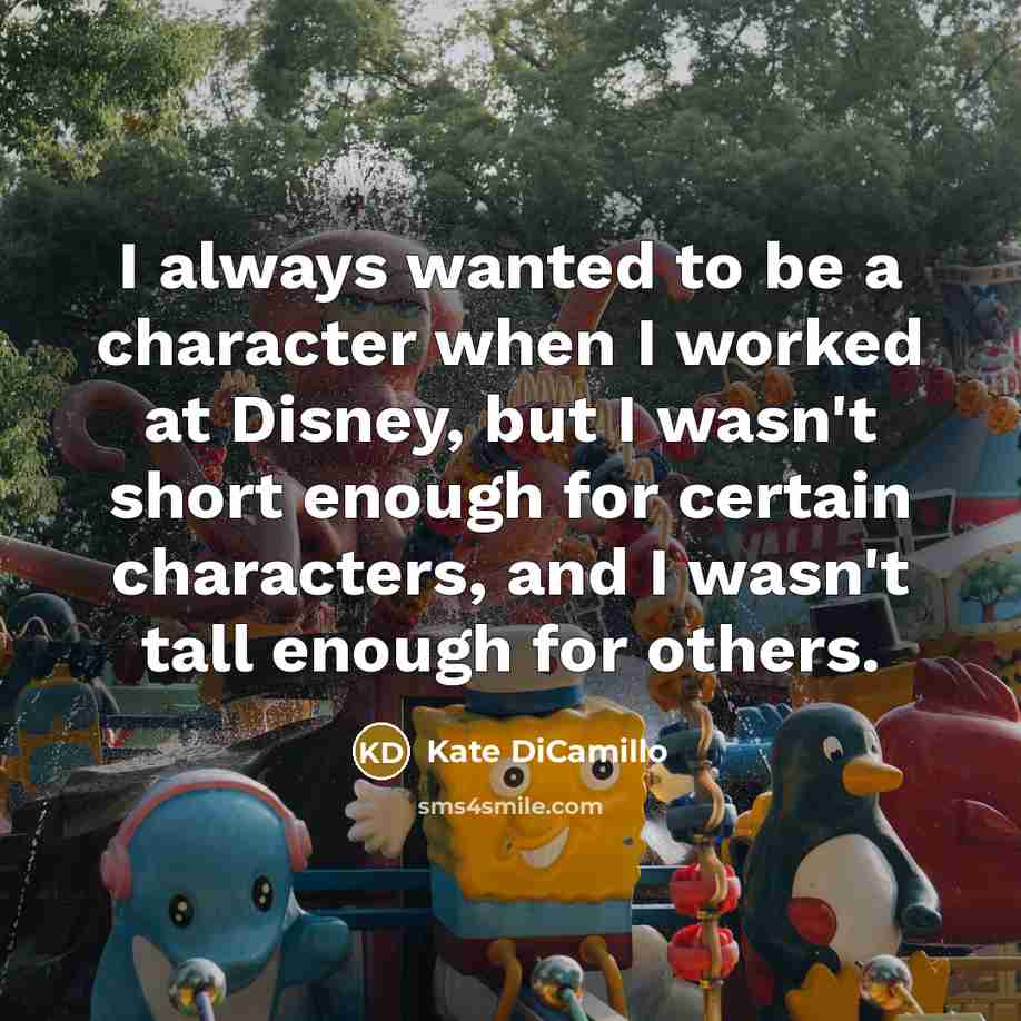 “I always wanted to be a character when I worked…” quote by Kate DiCamillo