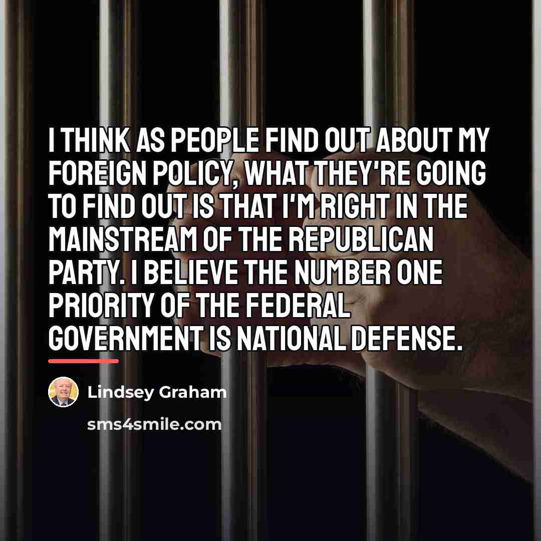 “I think as people find out about my foreign policy,…” quote by Lindsey Graham