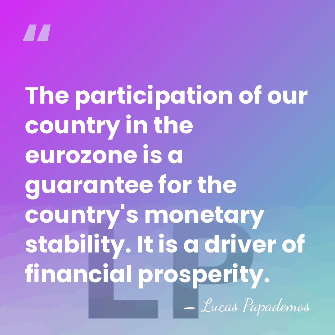 The participation of our country in the eurozone is a guarantee for&hellip; - Lucas Papademos