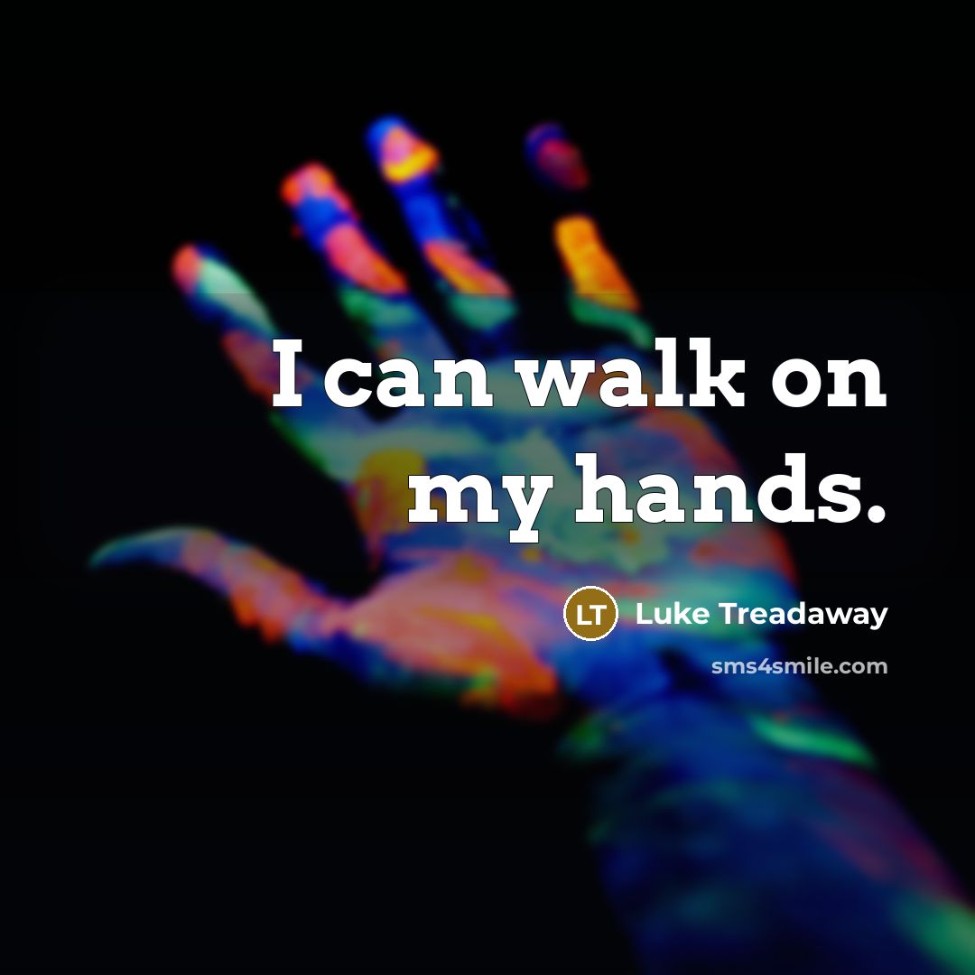 “I can walk on my hands.…” quote by Luke Treadaway