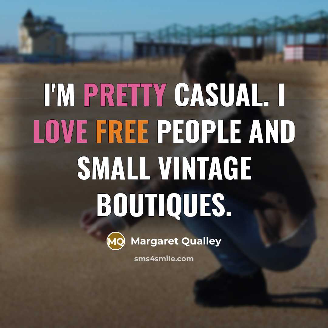 “I'm pretty casual. I love Free People and small vintage boutiques.” quote by Margaret Qualley