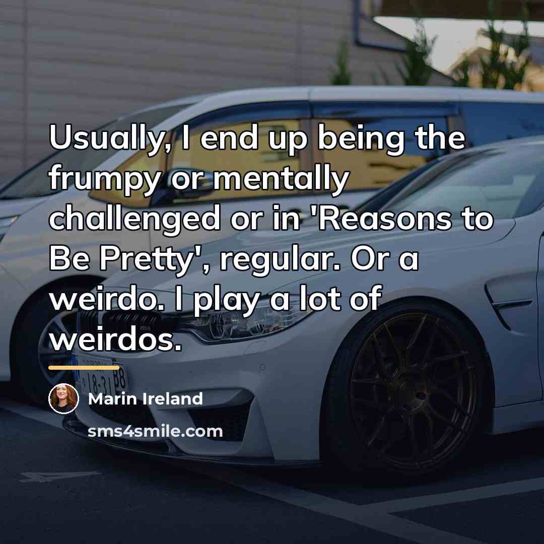 “Usually, I end up being the frumpy or mentally challenged…” quote by Marin Ireland